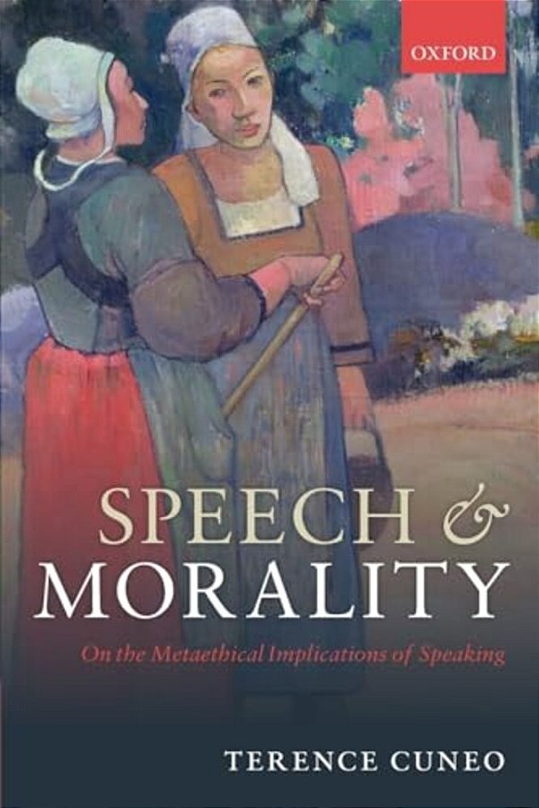 Speech And Morality: On The Metaethical Implications Of Speaking-..
