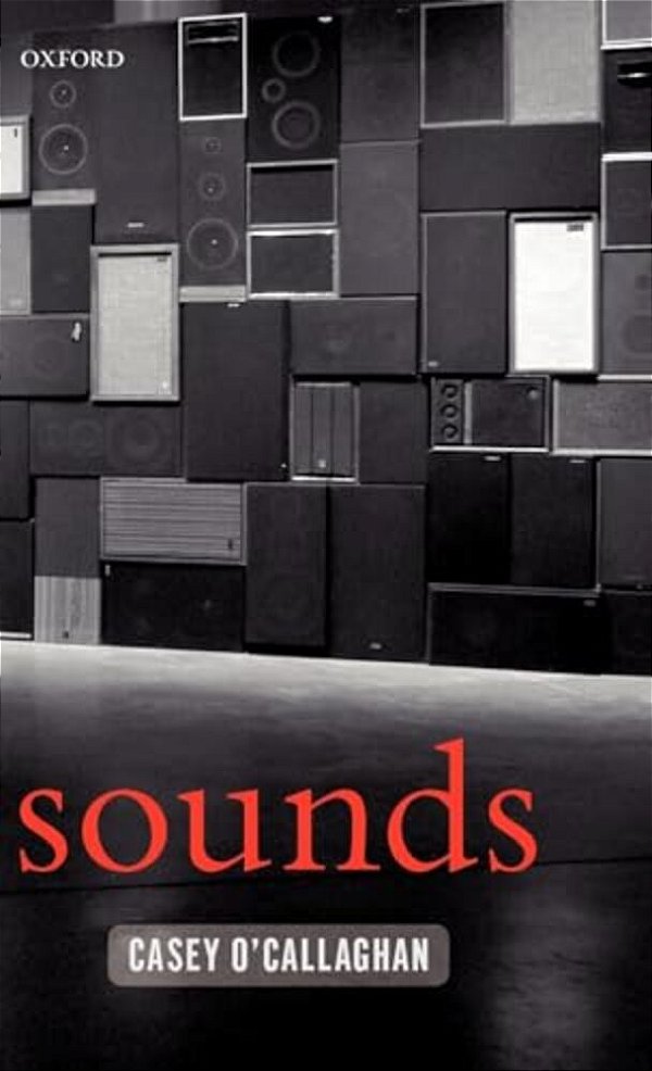 Sounds: A Philosophical Theory-..