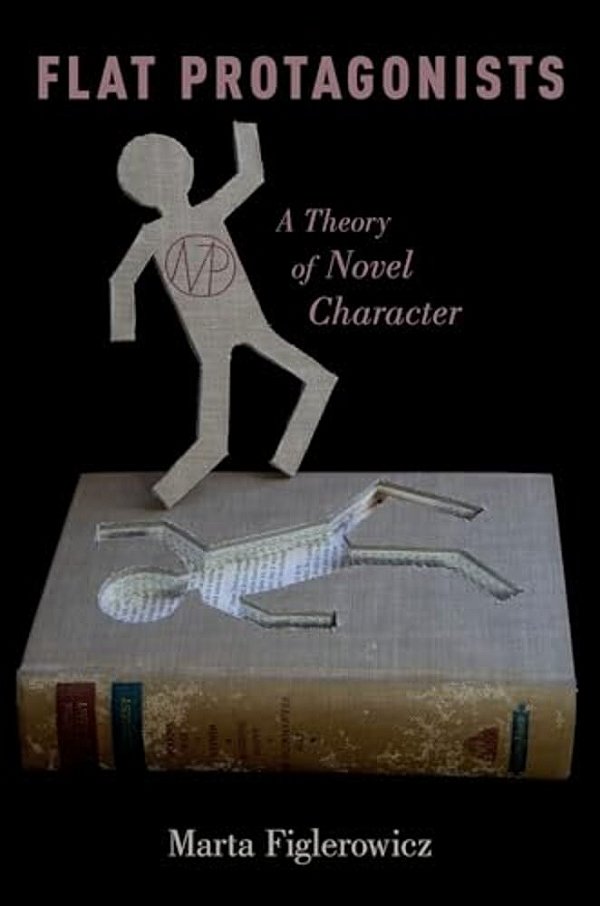Flat Protagonists: A Theory Of Novel Character-..