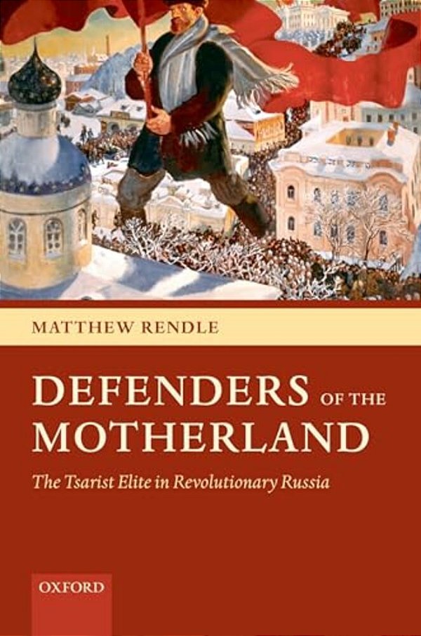 Defenders Of The Motherland: The Tsarist Elite In Revolutionary Russia-..