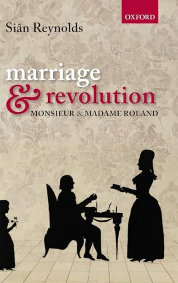 Marriage And Revolution: Monsieur And Madame Roland-..