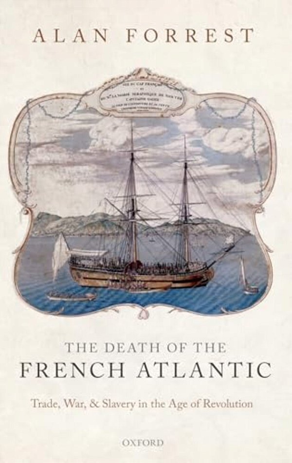 Death Of The French Atlantic: Trade, War, And Slavery In The Age Of Revolution-..