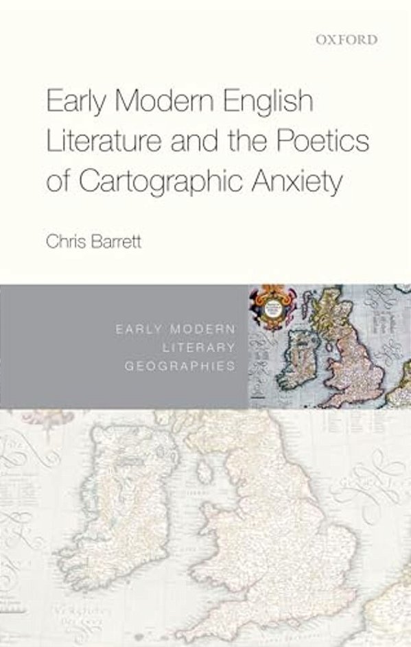 Early Modern English Literature And The Poetics Of Cartographic Anxiety-..