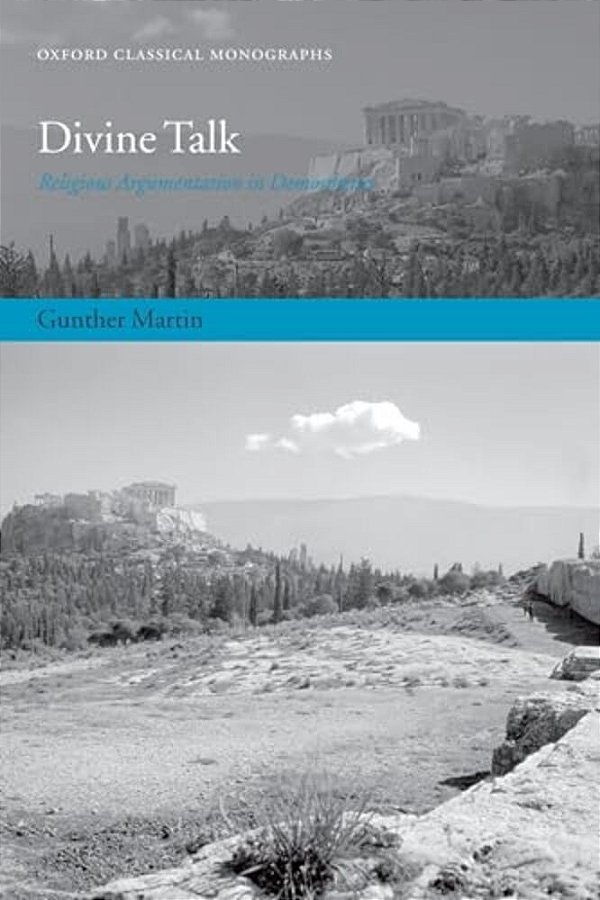 Divine Talk: Religious Argumentation In Demosthenes-..