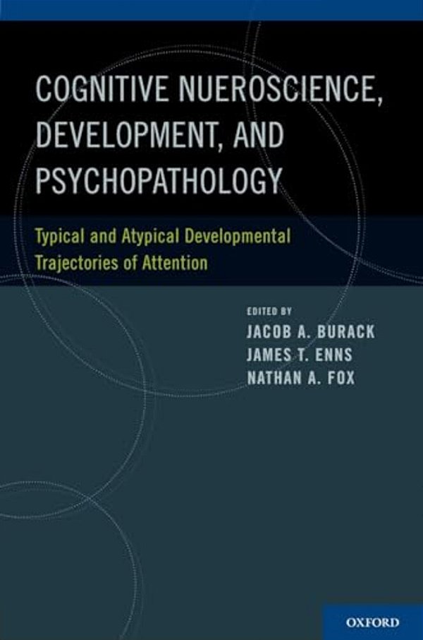 Cognitive Neuroscience, Development, And Psychopathology: Typical And Atypical Developmental Trajectories Of Attention-..