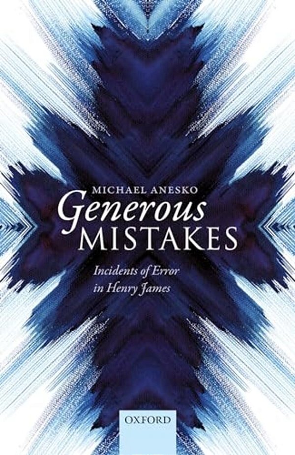 Generous Mistakes: Incidents Of Error In Henry James-..