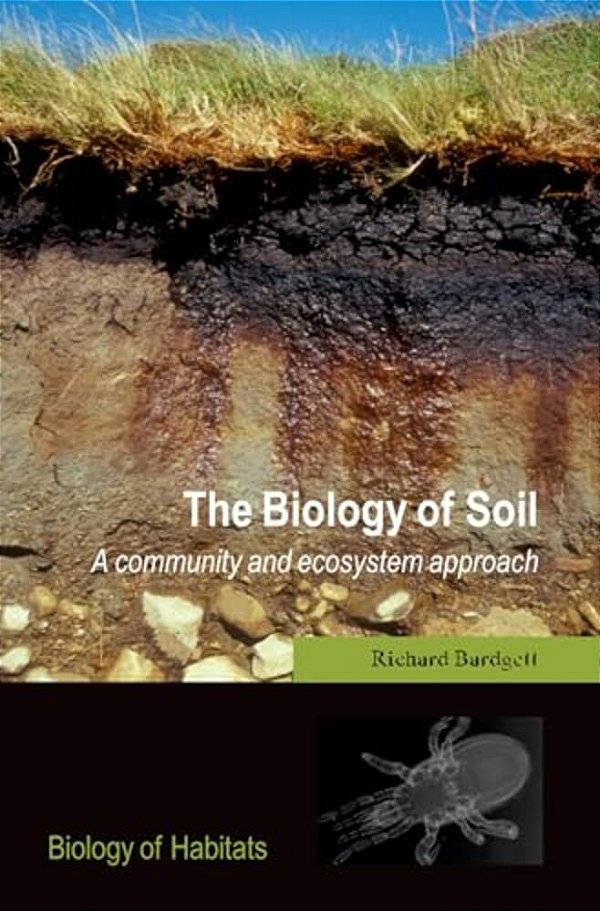 The Biology Of Soil: A Community And Ecosystem Approach-..