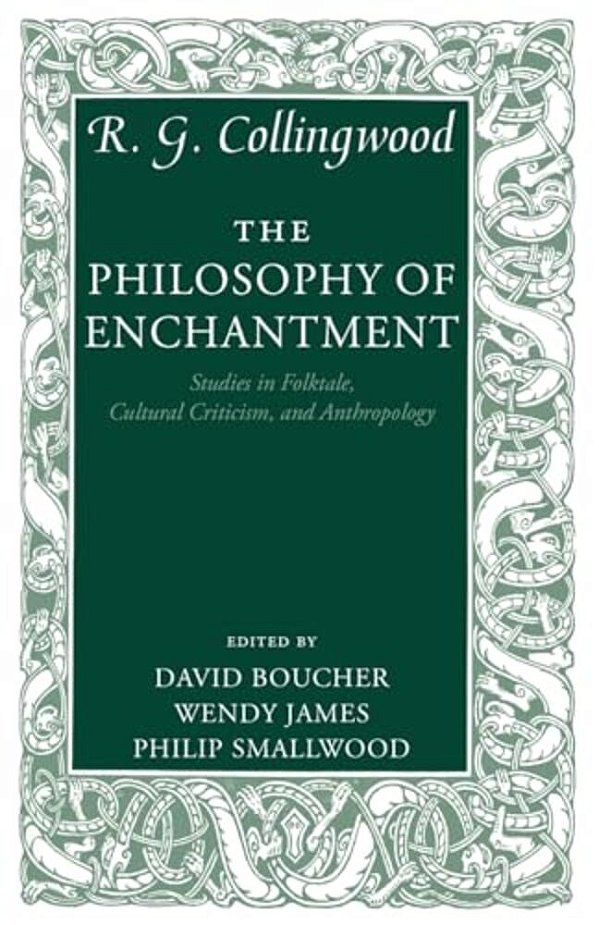 The Philosophy Of Enchantment: Studies In Folktale, Cultural Criticism, And Anthropology-..