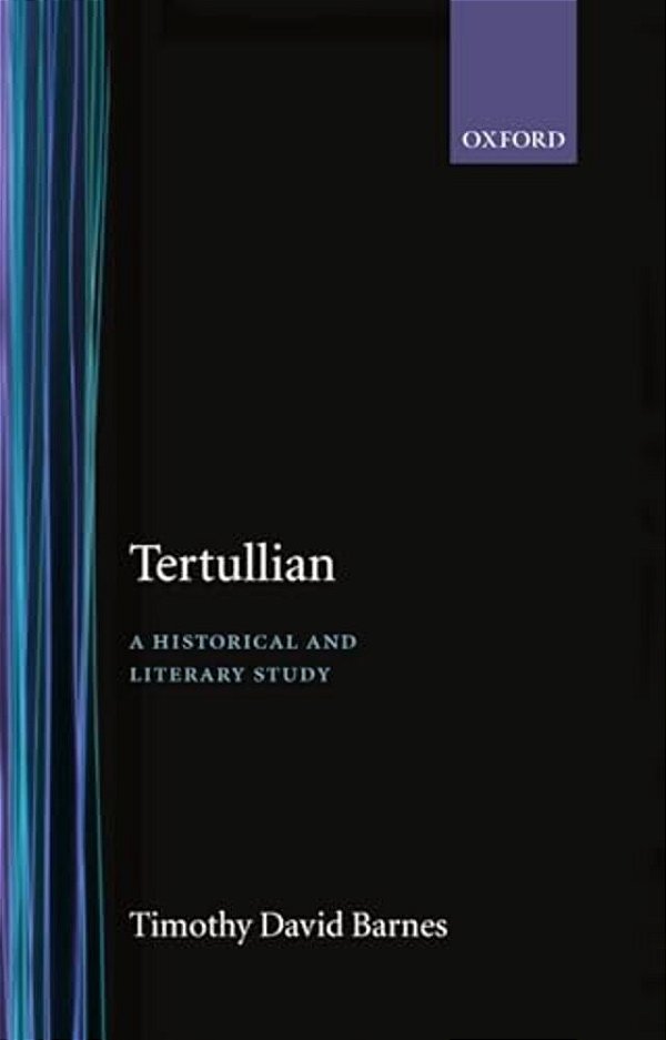 Tertullian: A Historical And Literary Study-..