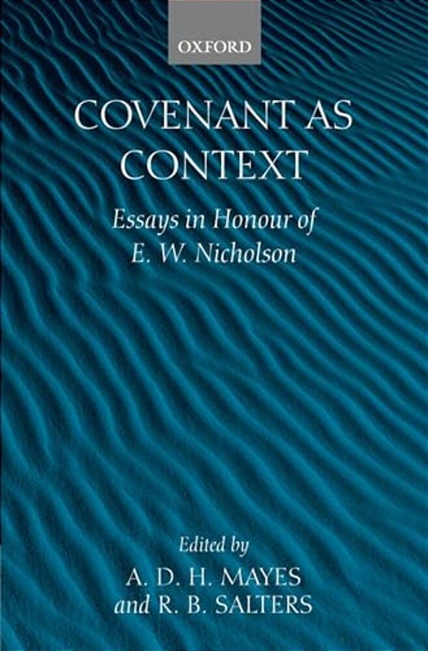 Covenant As Context: Essays In Honour Of E. W. Nicholson-..