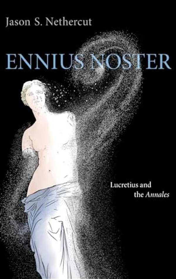Ennius Noster: Lucretius And The Annales-..