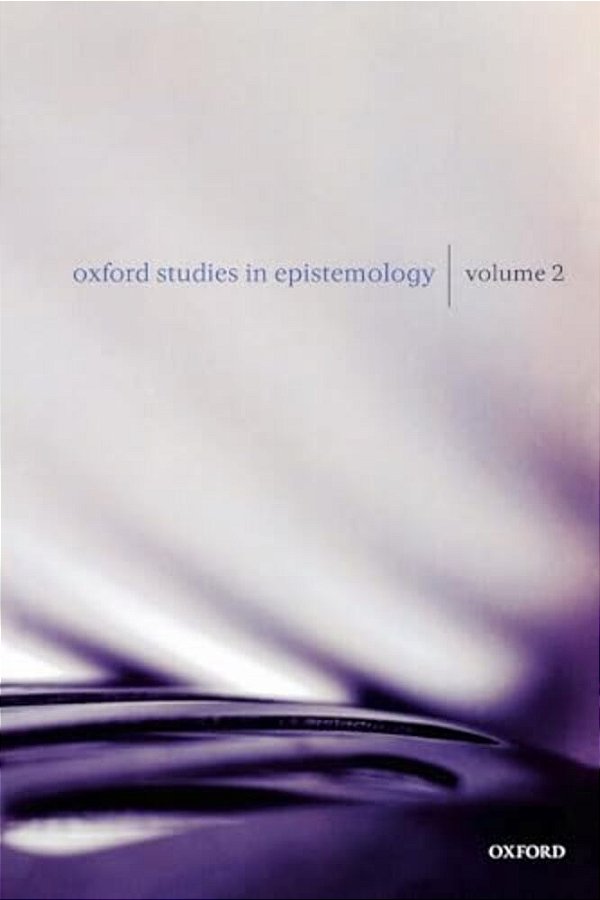 Oxford Studies In Epistemology: Volume 2-..