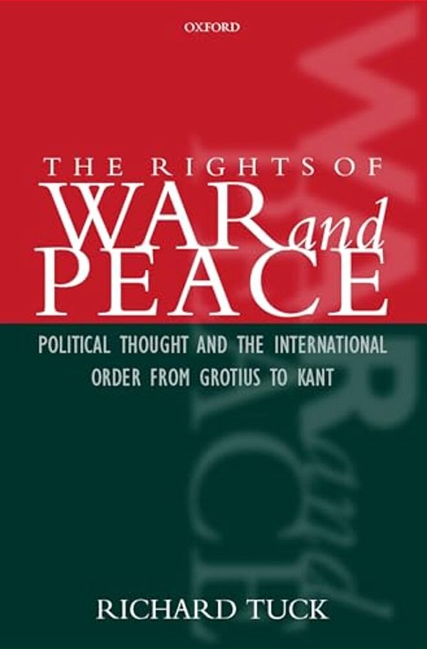 The Rights Of War And Peace: Political Thought And The International Order From Grotius To Kant-..