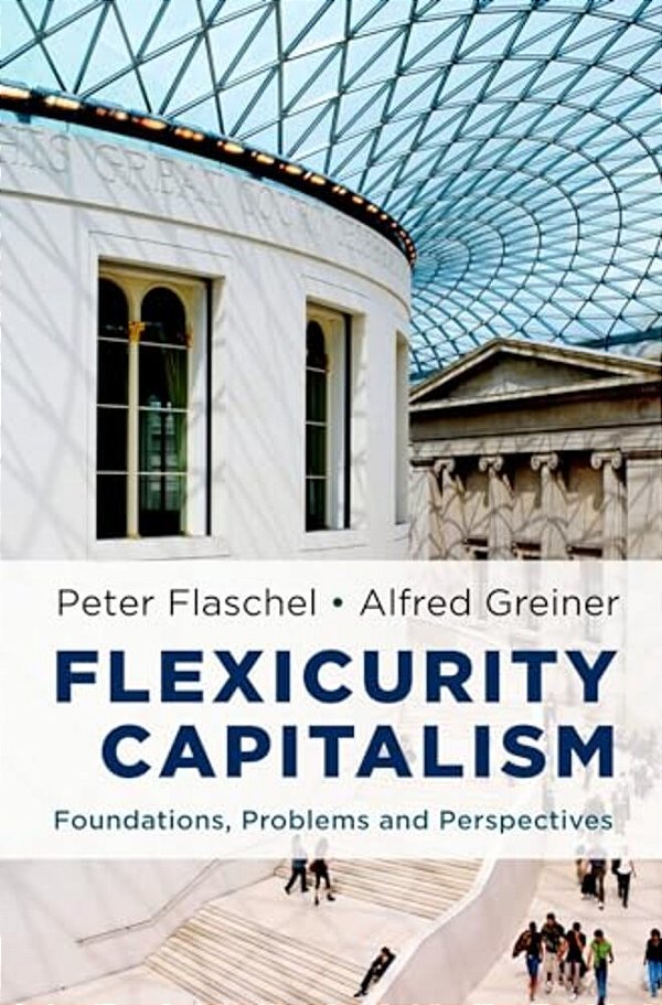 Flexicurity Capitalism: Foundations, Problems, And Perspectives-..