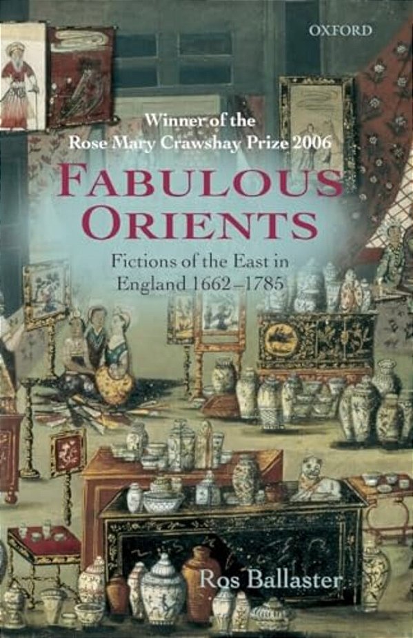 Fabulous Orients: Fictions Of The East In England 1662-1785-..