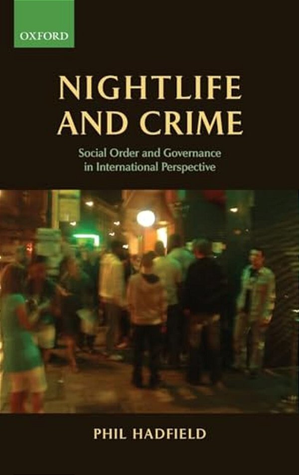 Nightlife And Crime: Social Order And Governance In International Perspective-..