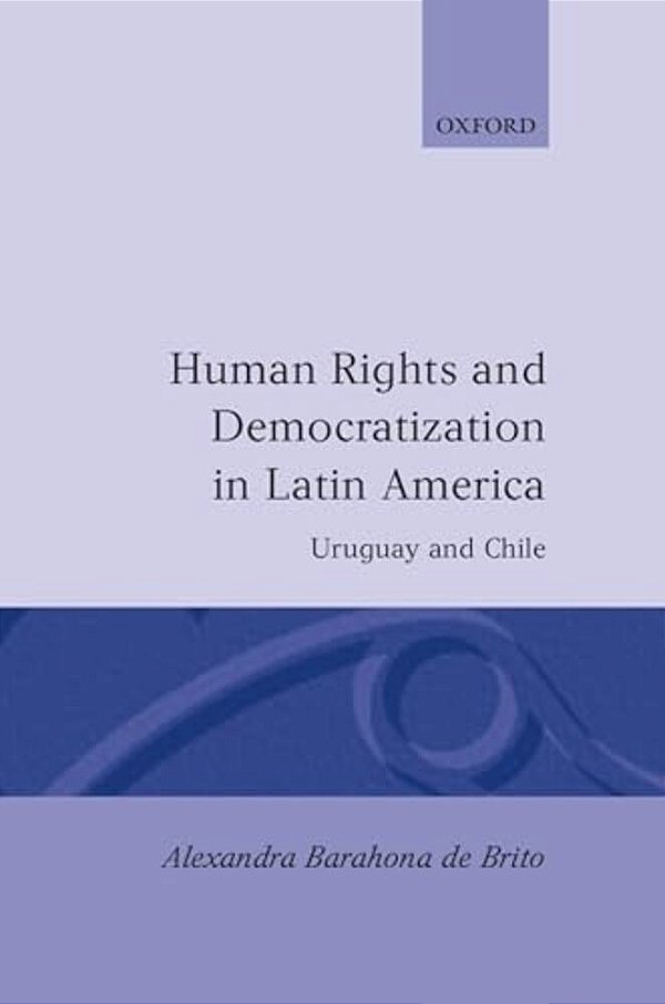 Human Rights And Democratization In Latin America: Uruguay And Chile-..