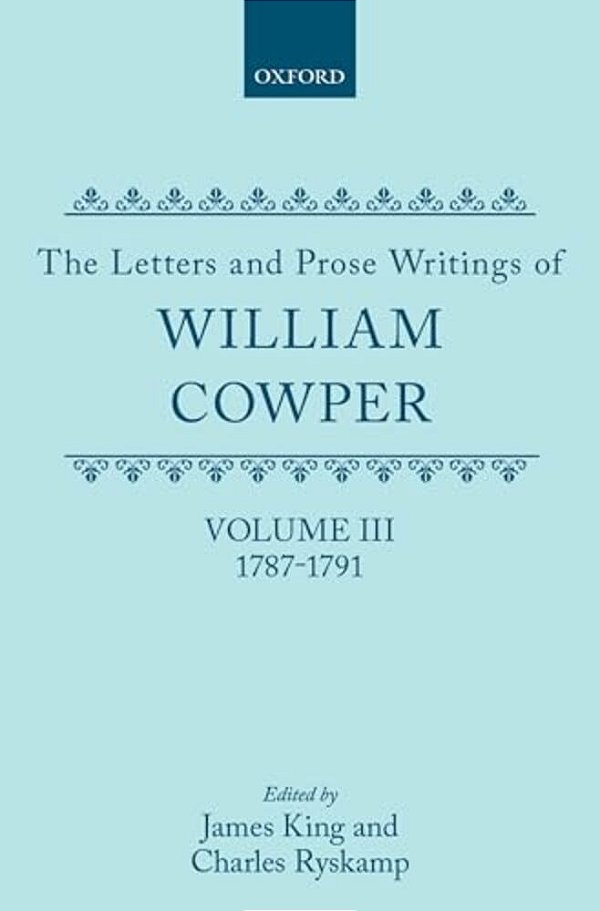 The Letters And Prose Writings Of William Cowper: 1787-1791-..