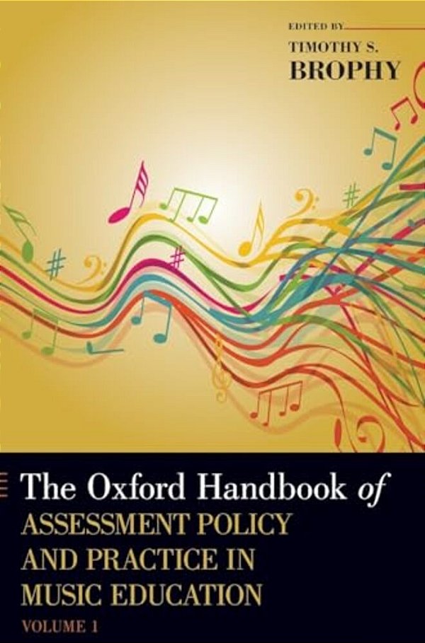 Oxford Handbook Of Assessment Policy And Practice In Music Education, Volume 1-..