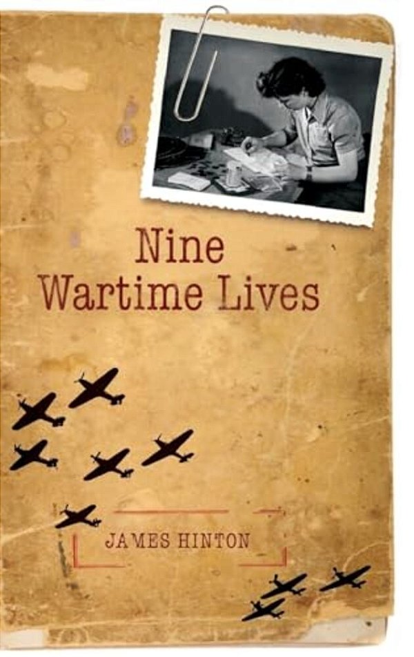 Nine Wartime Lives: Mass-Observation And The Making Of The Modern Self-..