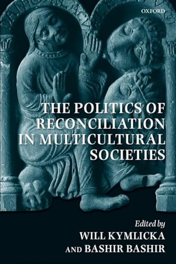 The Politics Of Reconciliation In Multicultural Societies-..
