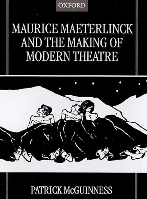 Maurice Maeterlinck And The Making Of Modern Theatre-..