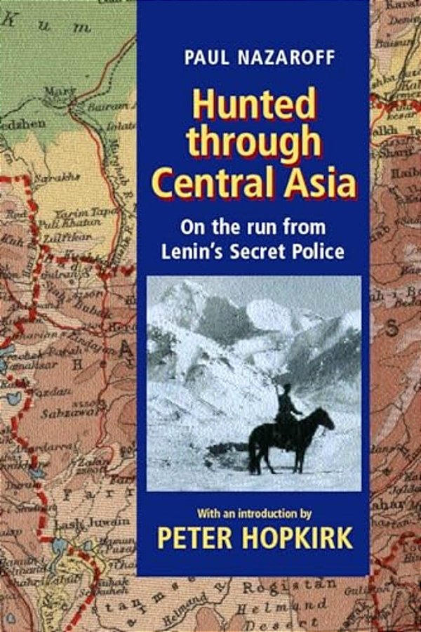 Hunted Through Central Asia: On The Run From Lenin's Secret Police-..