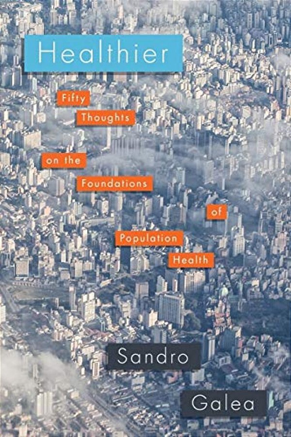 Healthier: Fifty Thoughts On The Foundations Of Population Health-..