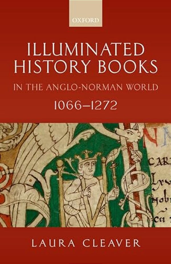Illuminated History Books In The Anglo-Norman World, 1066-1272-..