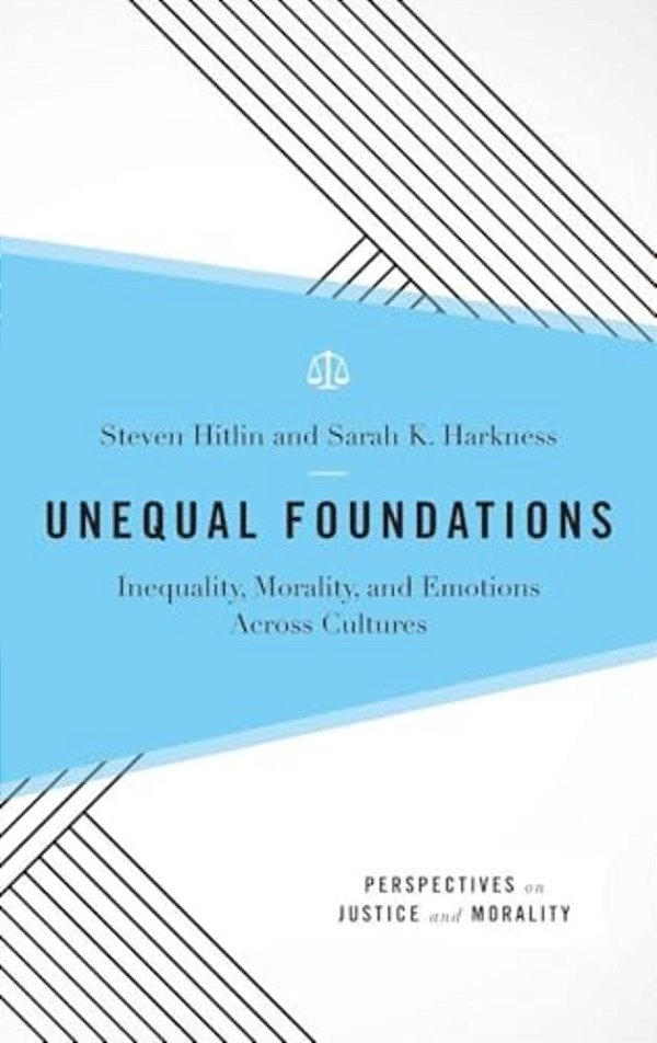 Unequal Foundations: Inequality, Morality, And Emotions Across Cultures-..