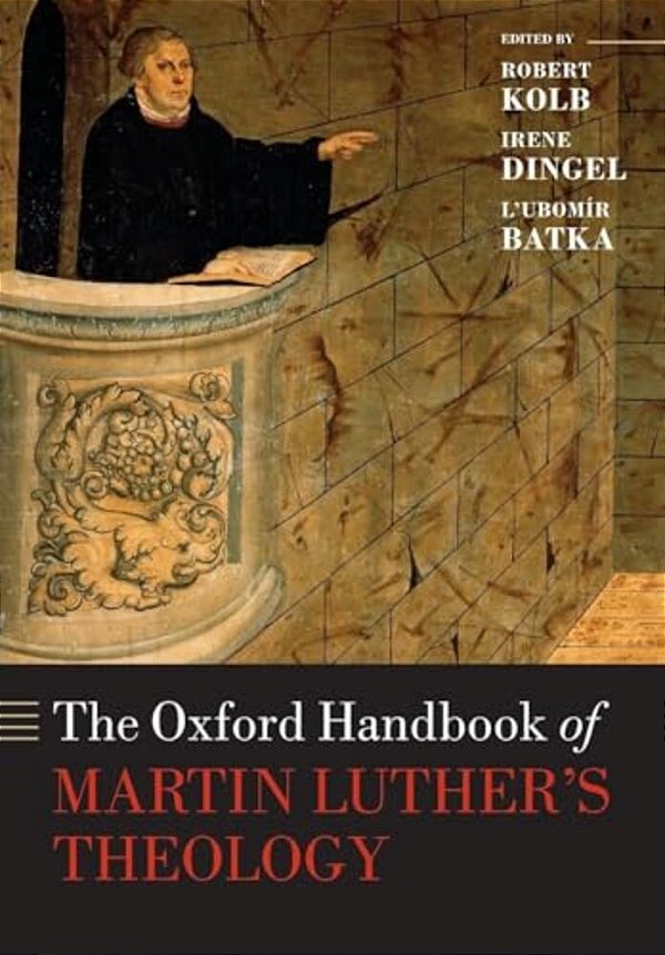 The Oxford Handbook Of Martin Luther's Theology-..