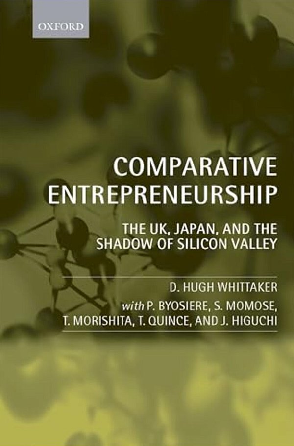 Comparative Entrepreneurship: The UK, Japan, And The Shadow Of Silicon Valley-..