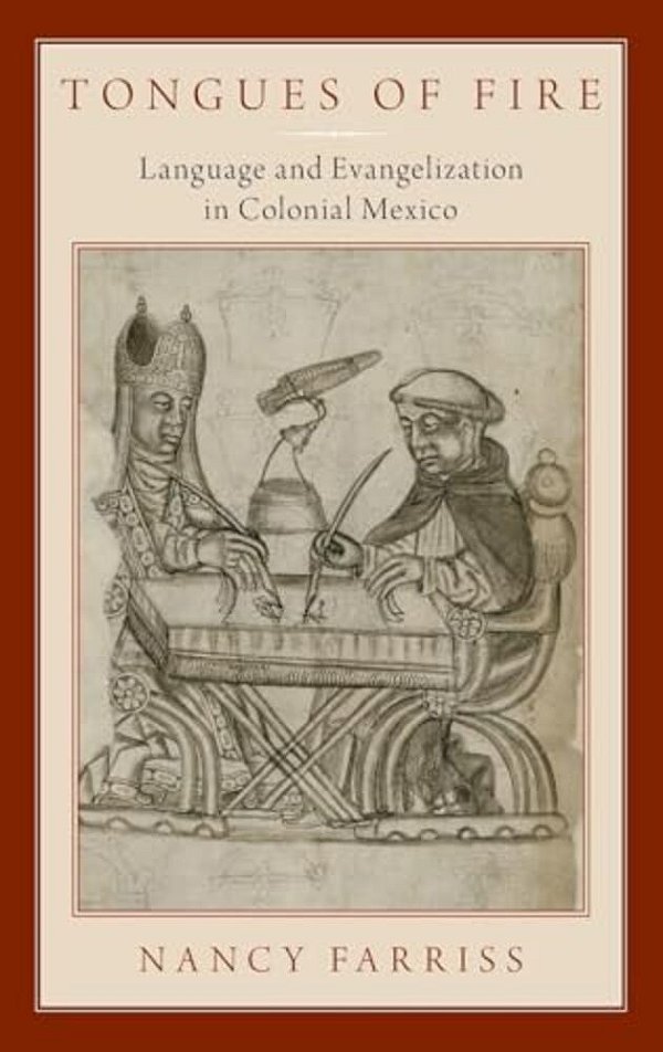 Tongues Of Fire: Language And Evangelization In Colonial Mexico-..