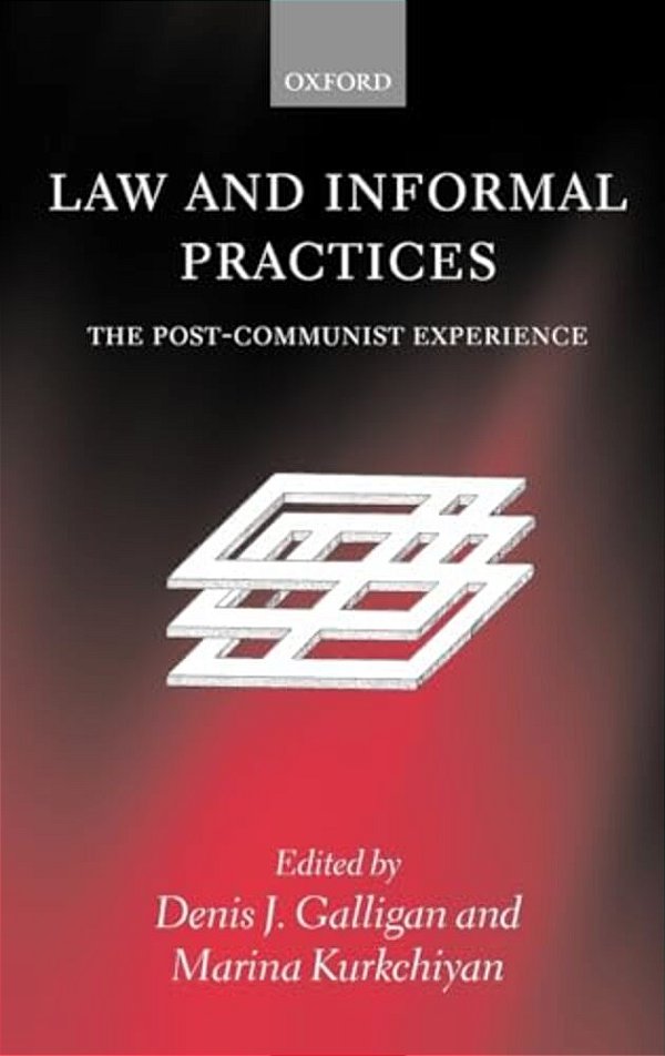 Law And Informal Practices: The Post-Communist Experience-..