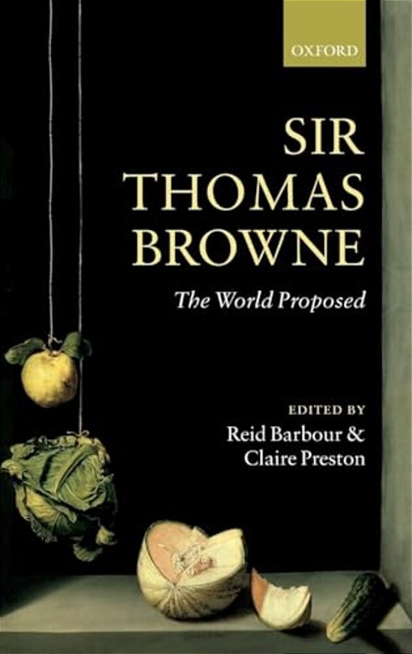 Sir Thomas Browne: The World Proposed-..