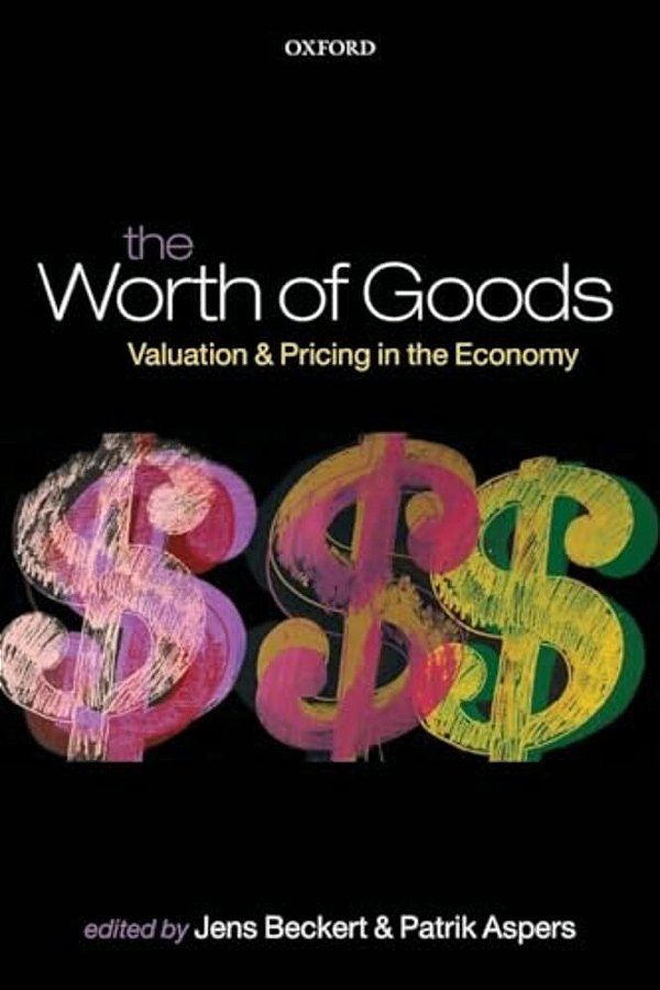 The Worth Of Goods: Valuation And Pricing In The Economy-..