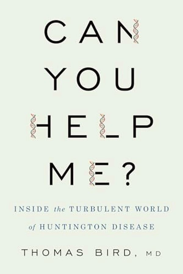 Can You Help Me?: Inside The Turbulent World Of Huntington Disease-..