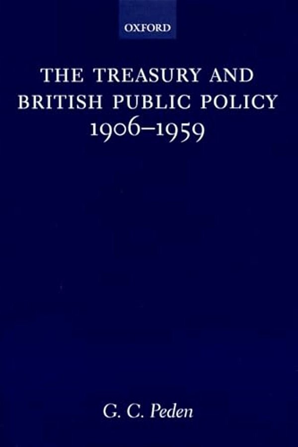 The Treasury And British Public Policy, 1906-1959-..