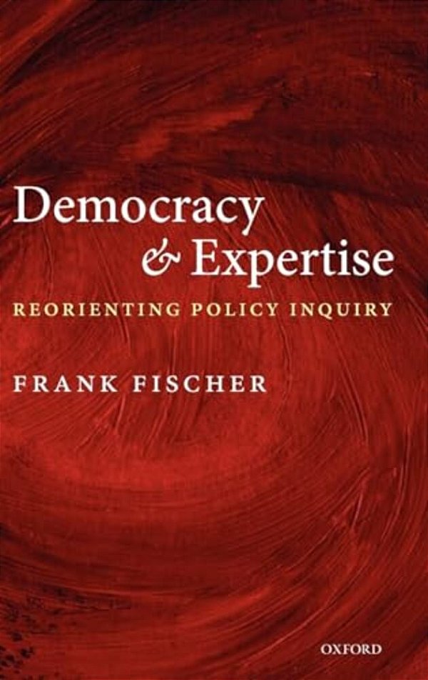 Democracy And Expertise: Reorienting Policy Inquiry-..