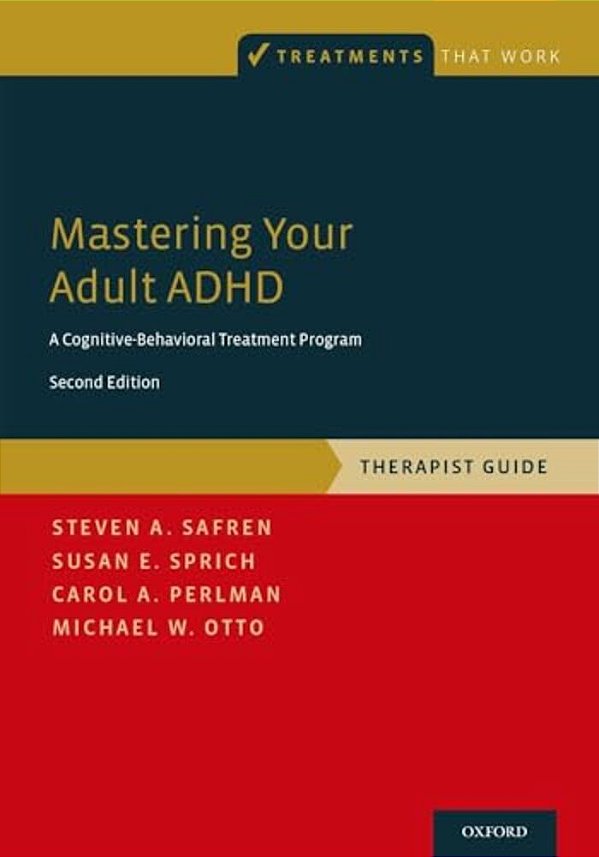 Mastering Your Adult Adhd: A Cognitive-Behavioral Treatment Program, Therapist Guide-..