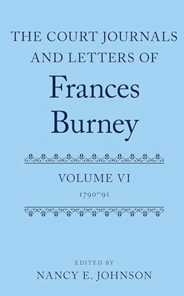 Court Journals And Letters Of Frances Burney: Volume VI: 1790-91-..