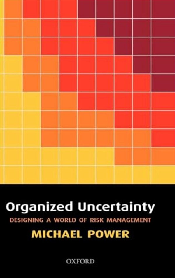 Organized Uncertainty: Designing A World Of Risk Management-..