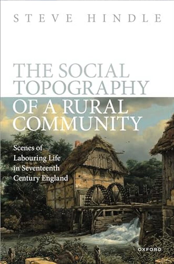 Social Topography Of A Rural Community: Scenes Of Labouring Life In Seventeenth-Century England-..