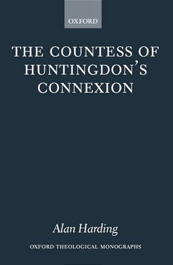 The Countess Of Huntingdon's Connexion: A Sect In Action In Eighteenth-Century England-..