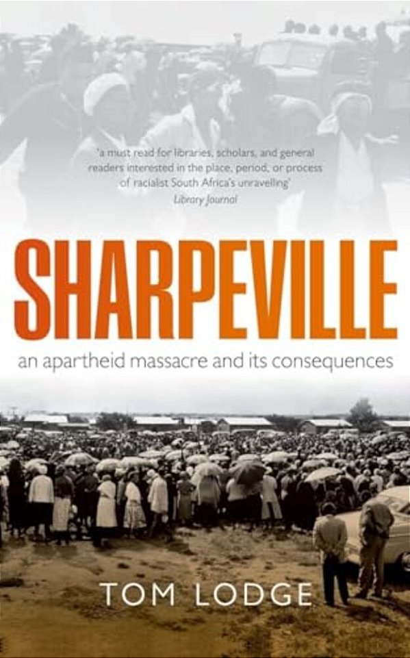 Sharpeville: An Apartheid Massacre And Its Consequences-..