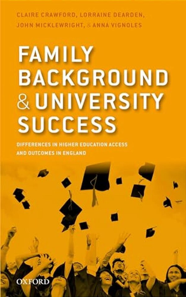 Family Background And University Success: Differences In Higher Education Access And Outcomes In England-..