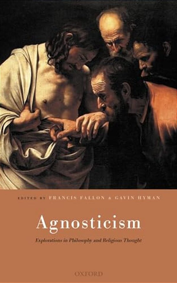 Agnosticism: Explorations In Philosophy And Religious Thought-..