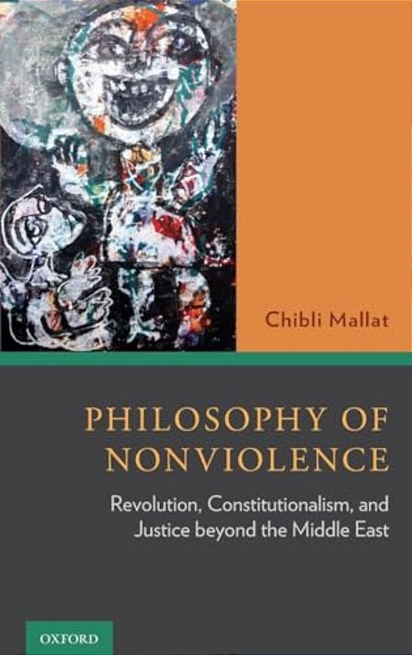 Philosophy Of Nonviolence: Revolution, Constitutionalism, And Justice Beyond The Middle East-..