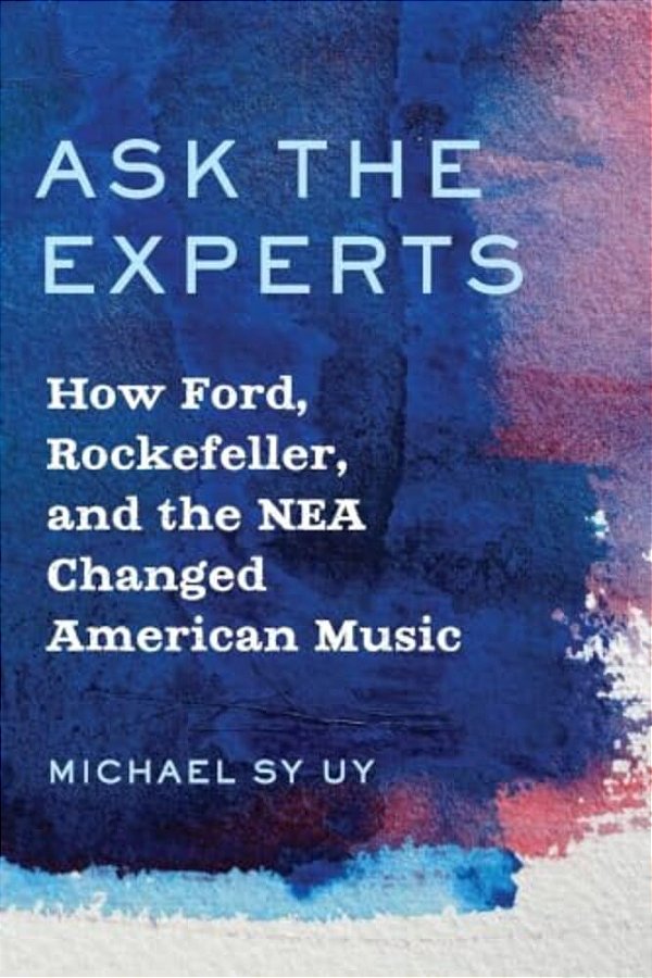 Ask The Experts: How Ford, Rockefeller, And The Nea Changed American Music-..