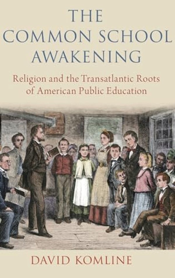 Common School Awakening: Religion And The Transatlantic Roots Of American Public Education-..